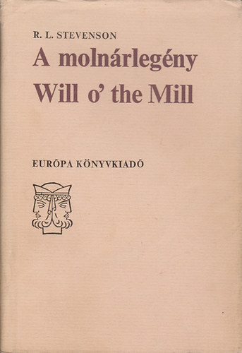 Robert Louis Stevenson - A molnrlegny/Tornyoshz a homokparton / Will o' the Mill/The Pavilion on the Links (Janus Knyvek)
