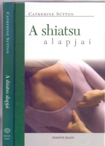 Catherine Sutton - A shiatsu (siacu) alapjai (16 brval)