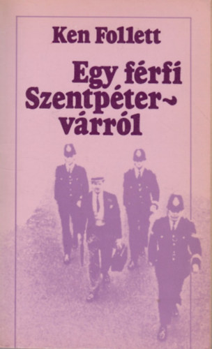 Ken Follett - Egy f�rfi Szentp�terv�rr�l
