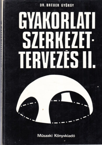Breuer Gyrgy dr. - Gyakorlati szerkezettervezs II.