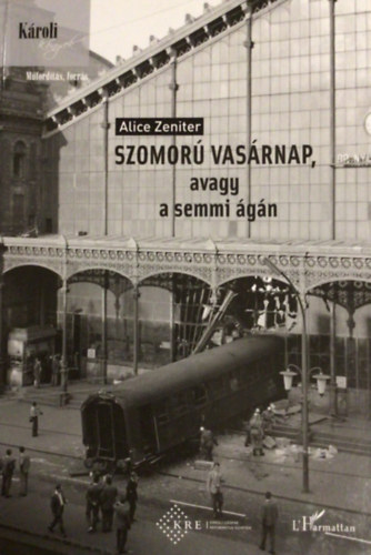 Fordtotta Kovcs Veronika Alice Zeniter - Szomor vasrnap, avagy a semmi gn (Kroli Knyvek)