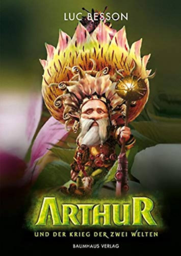 Luc Besson - Arthur und der Krieg der zwei Welten ("Arthur és a világok harca" német nyelven)
