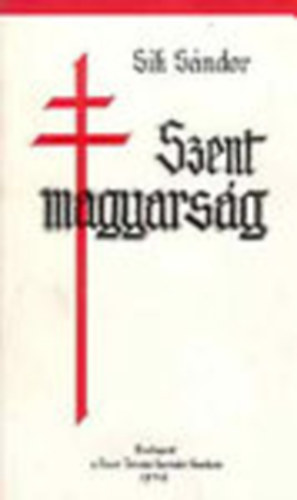 Sk Sndor - Szent magyarsg- Hat rdibeszd az rpd-hzi szentekrl