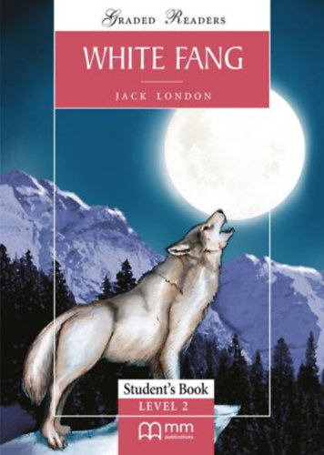 Jack London - H. Q. Mitchell  (adapted) - White Fang - Level 2. Student's Book