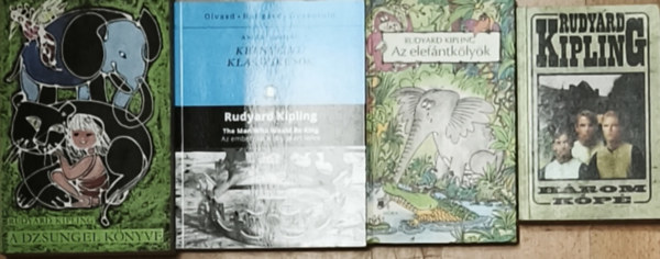 Rudyard Kipling - 4db Rudyard Kipling mű - Három kópé, A dzsungel könyve, Az elefántkölykök, Az ember, aki király akart lenni/The Man Who Whould Be King (magyar-angol kétnyelvű)