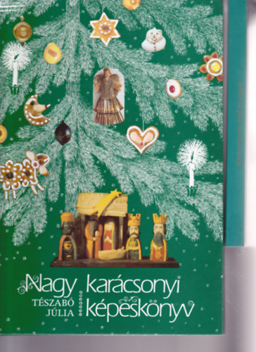 2 db k�nyv "Kar�csony" t�m�ban: Kar�csony van, sz�ll az angyal (versek) + T�szab� J�lia:Nagy kar�csonyi k�pesk�nyv.