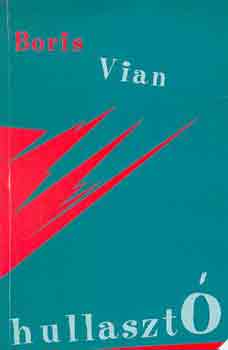 Boris Vian - Hullasztó