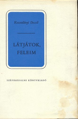 Kosztolányi Dezső - Látjátok, feleim