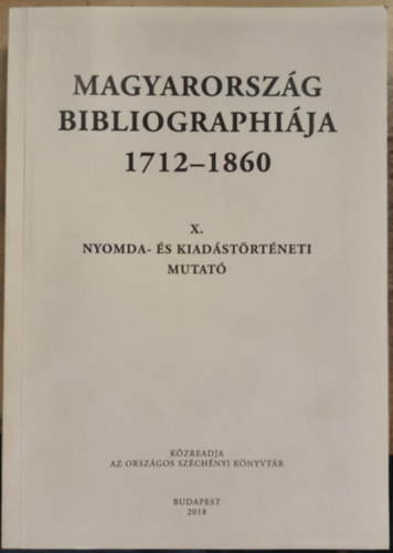 Magyarorsz�g bibliographi�ja 1712-1860 X. k�tet