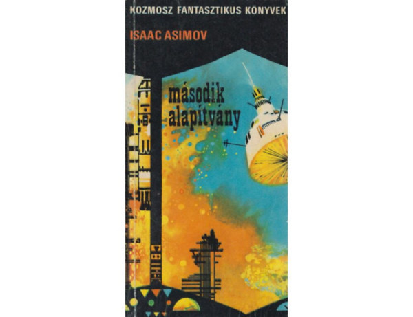 Fordító Baranyi Gyula Isaac Asimov - Második Alapítvány 1-kiadás