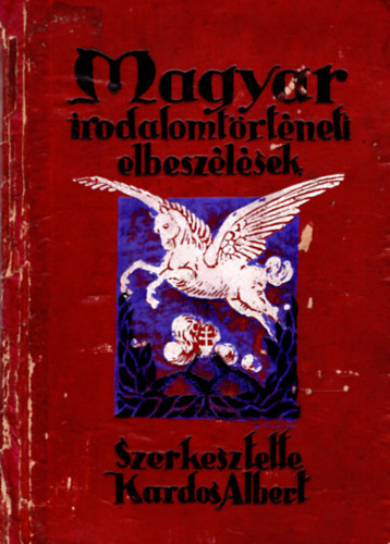 Kardos Albert - Magyar irodalomtrtneti elbeszlsek 1-2. ktet egyben- Magyar irdolalomtrtneti letrajzok