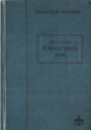Flix le Dantec - A biolgiai filozfia elemei