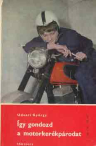 Udvari Gy�rgy - �gy gondozd a motorker�kp�rodat-125,150,175 cm3