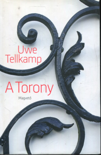 Uwe Tellkamp - A torony - Trtnet egy elsllyedt orszgbl