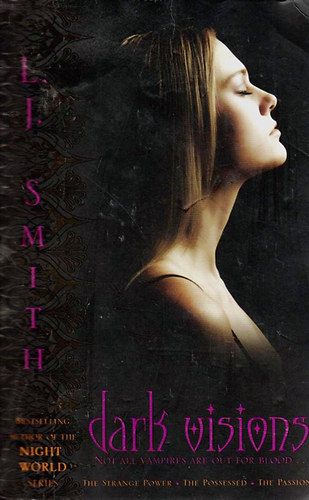 L.J. Smith - Dark Visions: The Strange Power; The Possessed; The Passion