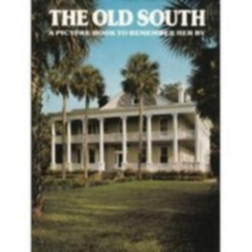 The Old South: A Picture Book To Remember Her By