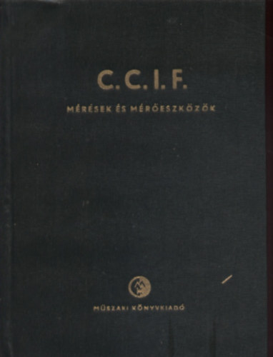 Szerkesztett: Novák István - C.C.I.F. Mérések és mérőeszközök