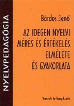 B�rdos Jen� - Az idegen nyelvi m�r�s �s �rt�kel�s elm�lete �s gyakorlata