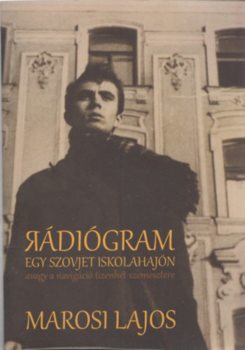 Marosi Lajos - Rdigram egy szovjet iskolahajn