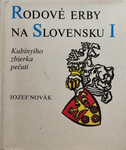 Novk Jozef - Rodov erby na Slovensku I - Csaldi cmerek Szlovkiban I
