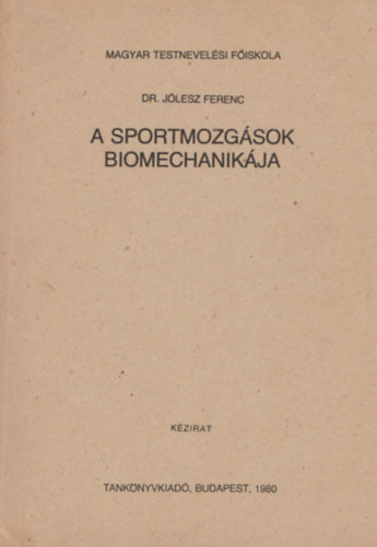 Dr. Jlesz Ferenc - A sportmozgsok biomechanikja