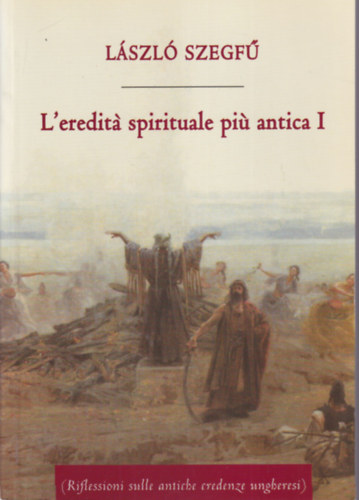 L�szl� Szegf� - L' eredit� spirituale piu antica I.