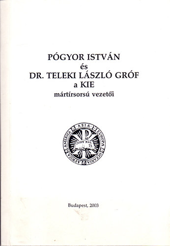 Kontra Istvn; Dr. Kovcs Blint, Nmeth Pl Szerk.: Hegyi-Fsts Istvn - Pgyor Istvn s Dr. Teleki Lszl grf a KIE mrtrsors vezeti