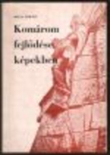 M�cza Mih�ly - Kom�rom fejl�d�se k�pekben