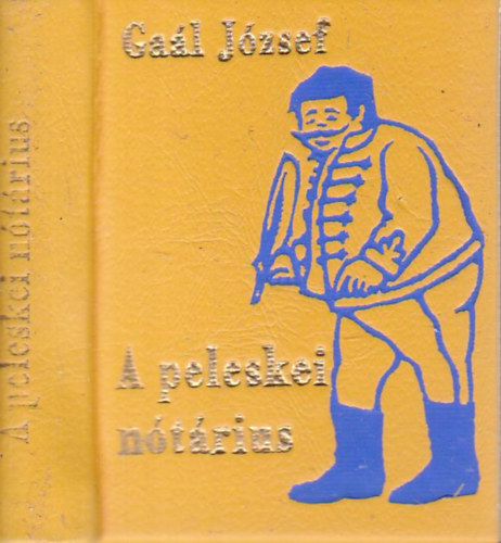 Gaál József - A peleskei nótárius (minikönyv, számozott)