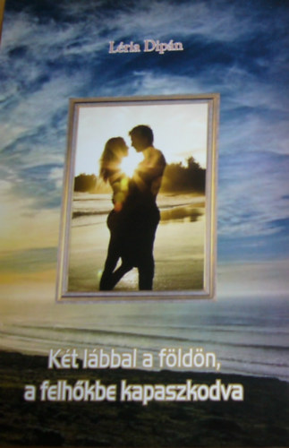 K�t l�bba a f�ld�n, a felh�kbe kapaszkodva