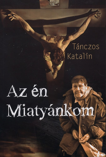 Tánczos Katalin - Az én Miatyánkom
