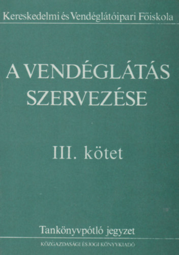 A vend�gl�t�s szervez�se III. k�tet - Tank�nyvp�tl� jegyzet