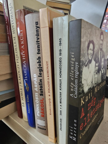 Eustache Le Noble, Marossy Endre, Pünkösti Árpád, Kovács Gergely, Dombrády Lóránd-Tóth Sándor, Kati Marton Hankó Ildikó-Kiszely István - 7db vegyes magyar történelmi kötet, KÖNYVMENTŐ AJÁNLAT: A nádori kripta+ Rákóczi fejedelem históriája+ Harcra hív a kürt+ Rákosi, Sztálin legjobb tanítványa+ Fogadd a koronát+ A Magyar Királyi Honvédség+ A nép ellenségei