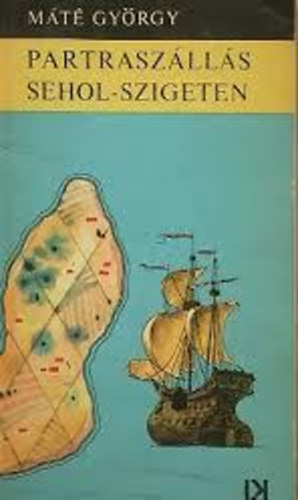 Máté György - Partraszállás sehol-szigeten