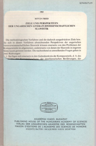 Fried Istv�n - Ziele und Perspektiven der Ungarischen Literaturwissenschaftlichen Slawistik - K�l�nlenyomat