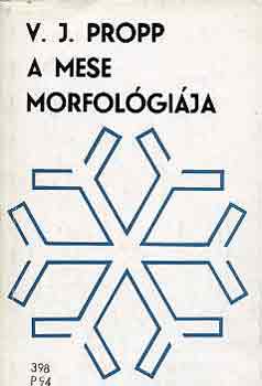 Vlagyimir Jakovlevics Propp - A mese morfol�gi�ja - Az asszimil�ci�, a kett�s morfol�giai jelent�s� funkci�k - A funkci�k megoszl�sa a szerepl�k k�z�tt - Az �jabb szerepl�k bekapcsol�d�s�nak m�djai - A szerepl�k attrib�tumair�l �s ezek jelent�s�r�l (Kiv