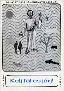 Bal�ssy L.-Horv�th L. - Kelj f�l �s j�rj! I-II.