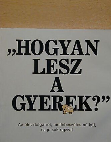 Peter Mayle - "Hogyan lesz a gyerek?"
