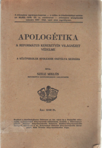 Szele Miklós - Apologétika-A a református keresztyén világnézet védelme
