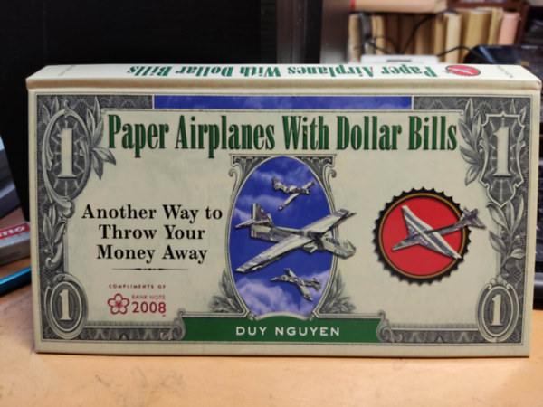 Duy Nguyen - Paper Airplanes with Dollar Bills: Another Way to Throw Your Money Away