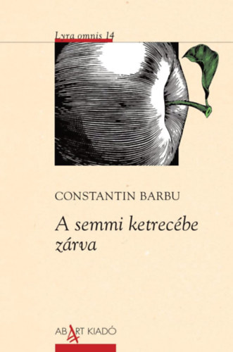 Constantin Barbu - A semmi ketrec�be z�rva