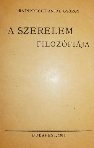 Rainprecht Antal - A szerelem filozfija