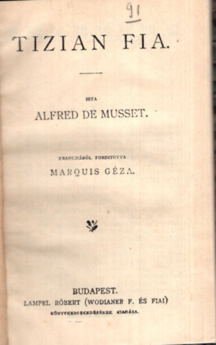 Marquis G�za ford. Alfred de Musset - Tizian fia ( 1899  Magyar K�nyvt�r sorozat )