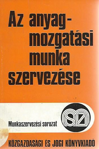 Lak�rdy Zsolt - Par�nyi Gy�rgy - Az anyagmozgat�si munka szervez�se