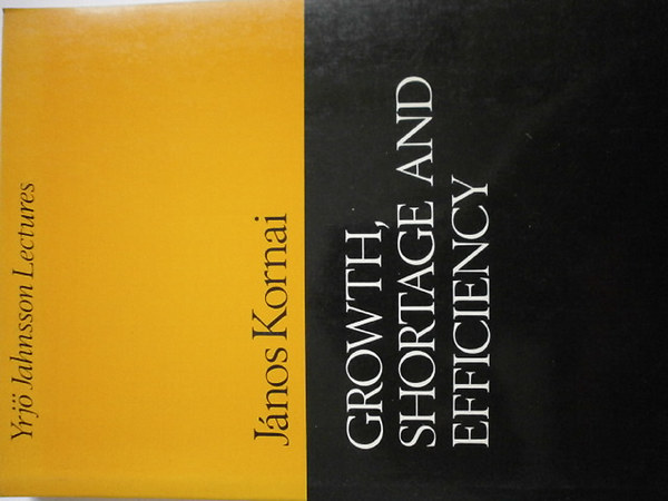 Kornai J�nos - Growth, Shortage and Efficieny