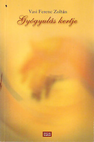 Vasi Ferenc Zolt�n - Gy�gyul�s kertje