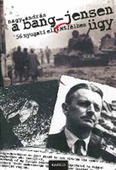 Nagy Andr�s - A Bang-Jensen �gy -  '56 nyugati ellensz�lben