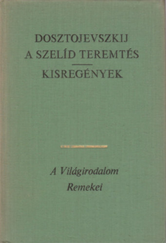Fjodor Mihajlovics Dosztojevszkij - A szeld teremts - Kisregnyek