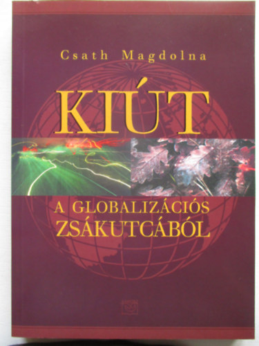 Csath Magdolna - Kiút a globalizációs zsákutcából
