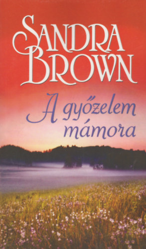 Sandra Brown - A győzelem mámora